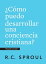 ¿Cómo puedo desarrollar una conciencia cristiana, Spanish Edition