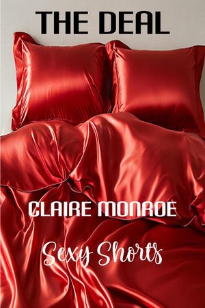 The Deal Sexy Shorts, #1【電子書籍】[ Claire Monroe ]