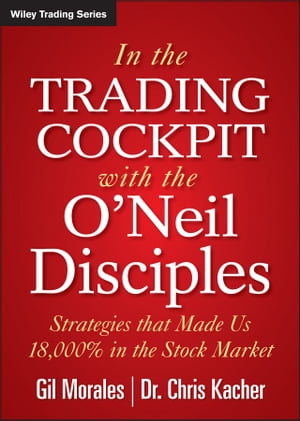 楽天楽天Kobo電子書籍ストアIn The Trading Cockpit with the O'Neil Disciples Strategies that Made Us 18,000％ in the Stock Market【電子書籍】[ Gil Morales ]