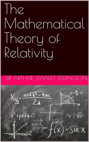 The Mathematical Theory of Relativity