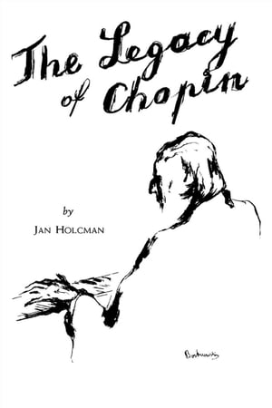 ŷKoboŻҽҥȥ㤨The Legacy of ChopinŻҽҡ[ Jan Holcman ]פβǤʤ800ߤˤʤޤ