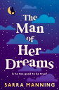 The Man of Her Dreams the brilliant new rom-com from the author of London, With Love【電子書籍】 Sarra Manning