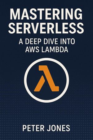 ŷKoboŻҽҥȥ㤨Mastering Serverless: A Deep Dive into AWS LambdaŻҽҡ[ Peter Jones ]פβǤʤ1,450ߤˤʤޤ