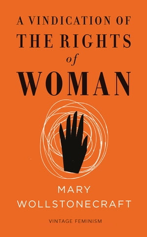 A Vindication of the Rights of Woman (Vintage Feminism Short Edition)Żҽҡ[ Mary Wollstonecraft ]