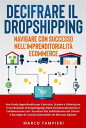 ŷKoboŻҽҥȥ㤨Decifrare il Dropshipping: Navigare con Successo nell'Imprenditorialit? E-Commerce Una Guida Approfondita per Costruire, Scalare e Ottimizzare il Tuo Business di Dropshipping: Dalla Concettualizzazione e Collaborazione con i Fornitori aŻҽҡۡפβǤʤ484ߤˤʤޤ