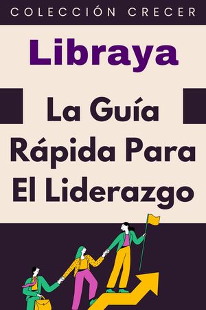 La Gu?a R?pida Para El Liderazgo Colecci?n Negocios, #15