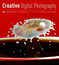 Creative Digital Photography 52 Weekend Projects