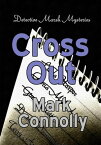 Cross Out Detective Marsh Mysteries, #2【電子書籍】[ Mark Connolly ]