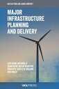 Major Infrastructure Planning and Delivery Exploring Nationally Significant Infrastructure Projects (NSIPs) in England and Wales【電子書籍】 Ben Clifford