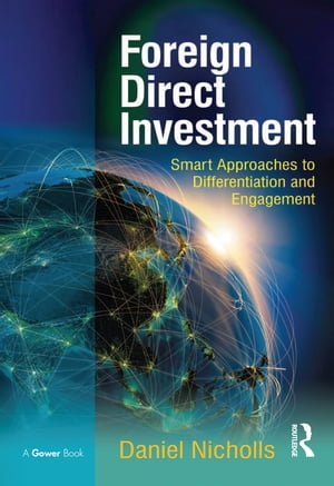 Foreign Direct Investment Smart Approaches to Differentiation and Engagement