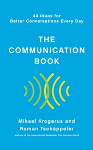 The Communication Book: 44 Ideas for Better Conversations Every Day【電子書籍】 Mikael Krogerus