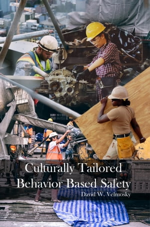 Culturally Tailored Behavior Based SafetyŻҽҡ[ David W. Velmosky ]