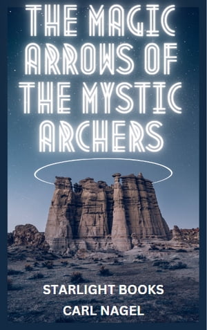 The Magic Arrows Of The Mystic Archers