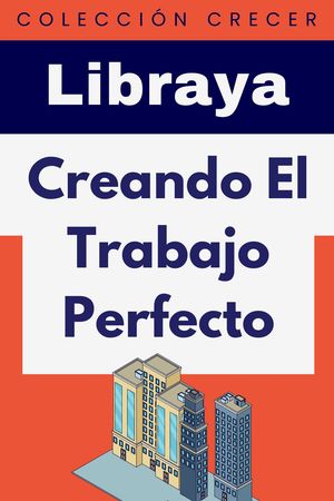 Creando El Trabajo Perfecto