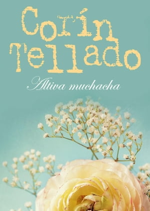 Altiva muchacha【電子書籍】[ Cor?n Tellado ]