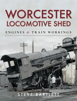 Worcester Locomotive Shed Engines and Train Workings