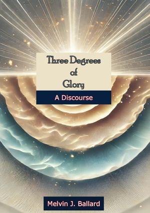 ŷKoboŻҽҥȥ㤨Three Degrees of Glory: A DiscourseŻҽҡ[ Melvin J. Ballard ]פβǤʤ146ߤˤʤޤ