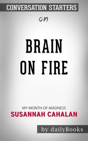 Brain on Fire: My Month of Madness by Susannah Cahalan | Conversation Starters