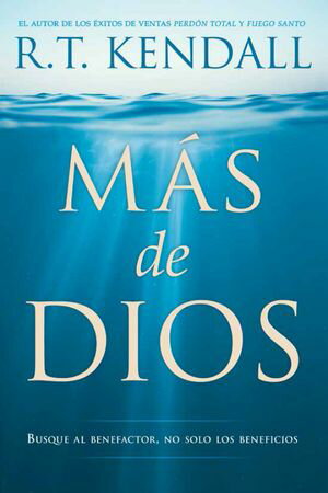 M?s de Dios / More of God Busque al benefactor, no solo los beneficios【電子書籍】[ R.T. Kendall ]