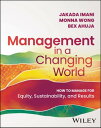 Management In A Changing World How to Manage for Equity, Sustainability, and Res...