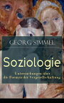 Soziologie - Untersuchungen ?ber die Formen der Vergesellschaftung Das Problem der Soziologie + Die quantitative Bestimmtheit der Gruppe + ?ber- und Unterordnung + Der Streit + Das Geheimnis und die geheime Gesellschaft + Sozialpsychol【電子書籍】