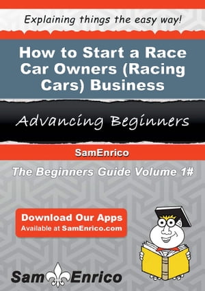 How to Start a Race Car Owners (i.e. - Racing Cars) Business