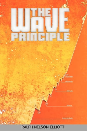 The Wave Principle【電子書籍】 Ralph Nelson Elliott