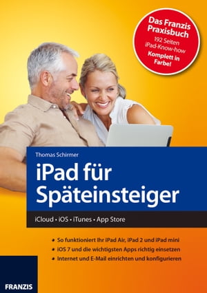 iPad f?r Sp?teinsteiger iCloud - iOS - iTunes - App Store【電子書籍】[ Thomas Schirmer ]