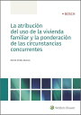 La atribuci?n del uso de la vivienda familiar y la ponderaci?n de las circunstancias concurrentes