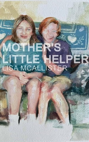 Mother's Little Helper【電子書籍】[ Lisa M McAllister ]
