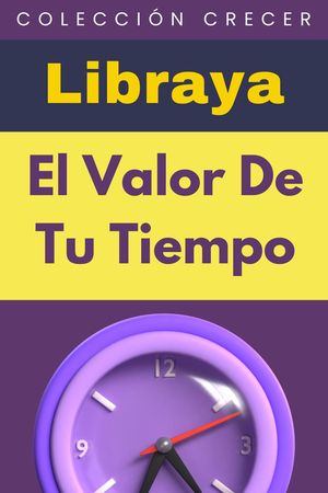 El Valor De Tu Tiempo Colecci?n Negocios, #9【電子書籍】[ Libraya ]