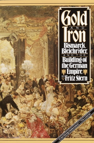 Gold and Iron【電子書籍】[ Fritz Stern ]