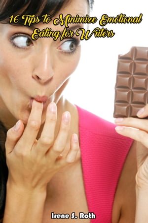 16 Tips to Minimize Emotional Eating for Writers