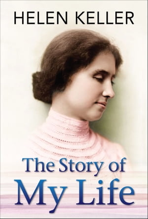 ŷKoboŻҽҥȥ㤨The Story of My LifeŻҽҡ[ Helen Keller ]פβǤʤ156ߤˤʤޤ