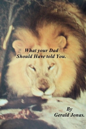 What your Dad should have told you.