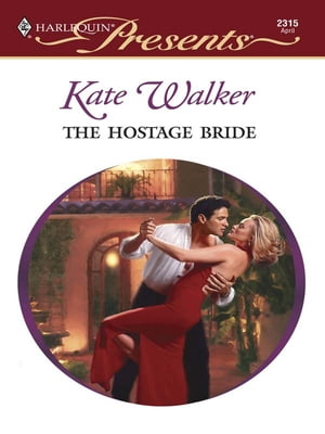 The Hostage Bride【電子書籍】 Kate Walker