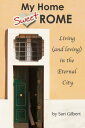 My Home Sweet Rome: Living (and loving) in Italy