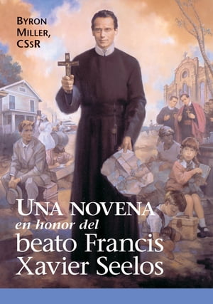 ŷKoboŻҽҥȥ㤨Una novena en honor del Beato Francis Xavier SeelosŻҽҡ[ Byron Miller, CSSR ]פβǤʤ132ߤˤʤޤ