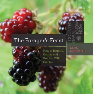 The Forager's Feast: How to Identify, Gather, and Prepare Wild Edibles (Countryman Know How)