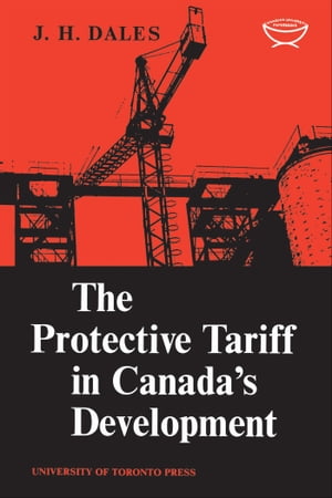 The Protective Tariff in Canada's Development