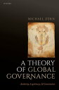 A Theory of Global Governance Authority, Legitimacy, and Contestation