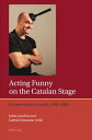 Acting Funny on the Catalan Stage El teatre c?mic en catal? (1900?2016)【電子書籍】[ F...