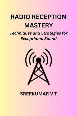 Radio Reception Mastery: Techniques and Strategies for Exceptional Sound