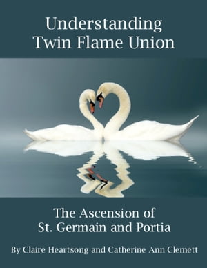 Understanding Twin Flame Union: The Ascension of St. Germain and Portia