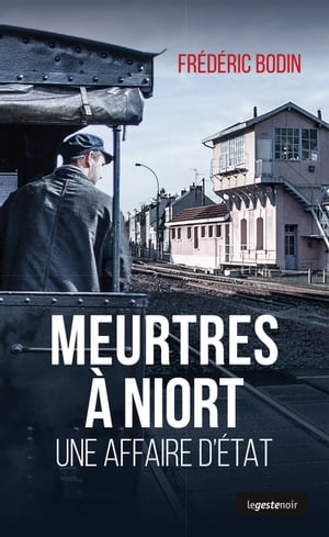 Meurtres ? Niort Une affaire d'?tatŻҽҡ[ Fr?d?ric Bodin ]