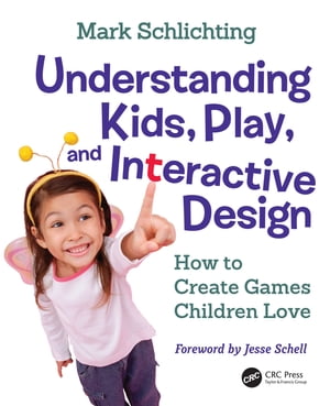楽天楽天Kobo電子書籍ストアUnderstanding Kids, Play, and Interactive Design How to Create Games Children Love【電子書籍】[ Mark Schlichting ]