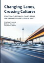 Changing Lanes, Crossing Cultures Equipping Christians and Churches for Ministry in a Culturally Diverse Society