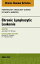 Chronic Lymphocytic Leukemia, An Issue of Hematology/Oncology Clinics of North America