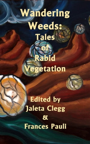 Wandering Weeds: Tales of Rabid Vegetation