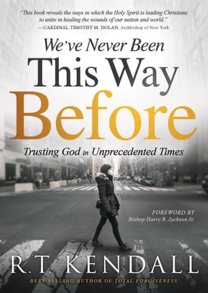 We've Never Been This Way Before Trusting God in Unprecedented Times